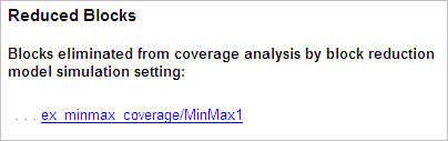 减少了覆盖报告的Blocks部分。通过块减少模型模拟设置从覆盖率分析中消除的块:“ex_minmax_coverage/MinMax1。”