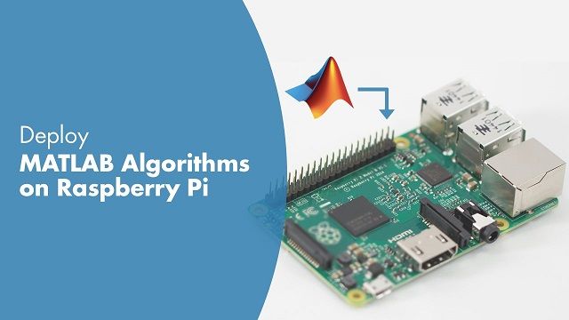 学习如何在树莓派上开发、创建原型和部署MATLAB算法