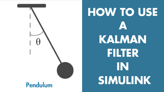 在Simulink中利用卡尔曼滤波器估计简单摆系统的角位置。您将学习如何配置卡尔曼滤波块参数，如系统模型、初始状态估计和噪声特性。